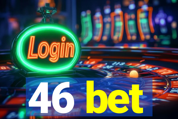 46 bet